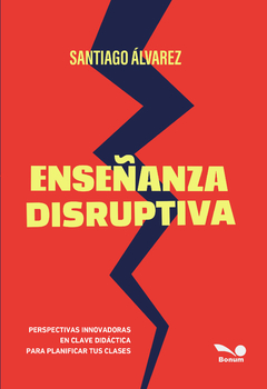 Enseñanza disruptiva (Santiago Álvarez)