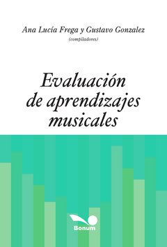 Evaluación de aprendizajes musicales (Ana Lucía Frega/Gustavo González)