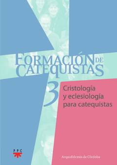 Formación de catequistas 3. Cristología y eclesiología para catequistas (Arquidiócesis de Córdoba)