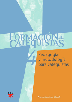 Formación de catequistas 4. Pedagogía y metodología para catequistas (Arquidiócesis de Córdoba)