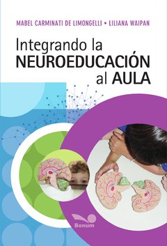 Integrando la neuroeducación al aula (Mabel Limongelli/liliana Waipan)
