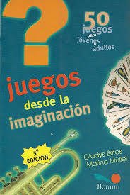 Juegos desde la imaginación (Gladys Brites/Marina Müller)
