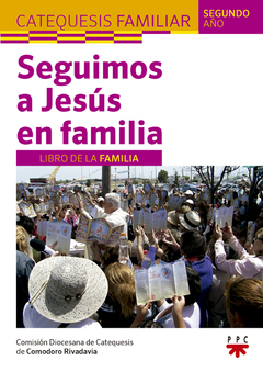 Seguimos a Jesús en familia. Libro de la familia. 2º Año (Diócesis de Comodoro Rivadavia)