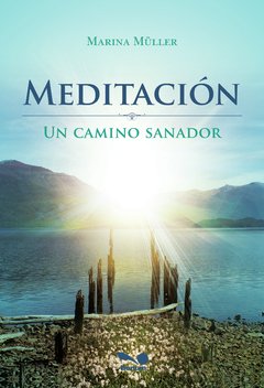 Meditación. Un camino sanador (Marina Müller)