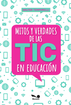 Mitos y verdades de las TIC en educación (Walter Temporelli)