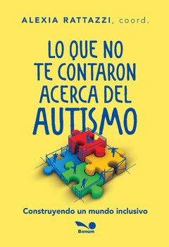 Lo que no te contaron acerca del autismo (Alexia Ratazzi coord.)