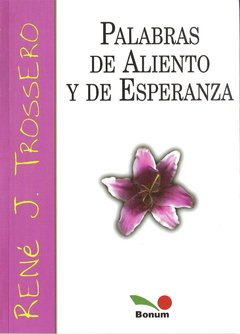 Palabras de aliento y esperanza (René Trossero)