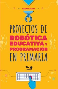 Proyectos de robótica educativa y programación en primaria (Mariano Ávalos)