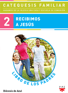 Recibimos a Jesús. Libro de los padres. 2ª Etapa (Diócesis de Azul)