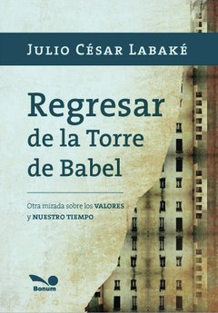 Regresar de la Torre de Babel (Julio César Labaké)