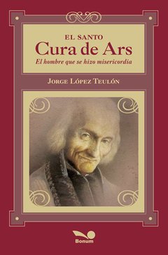 El Santo Cura de Ars (Jorge López Teulón)