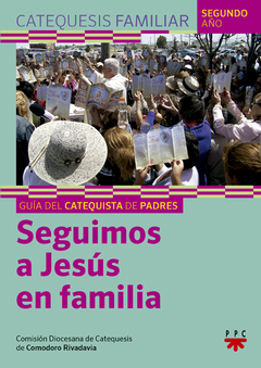 Seguimos a Jesús en familia. Guía del catequista de padres. 2º Año (Diócesis de Comodoro Rivadavia)
