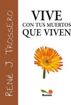 Vive con tus muertos que viven (René Trossero)