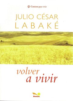 Volver a vivir (Julio César Labaké)