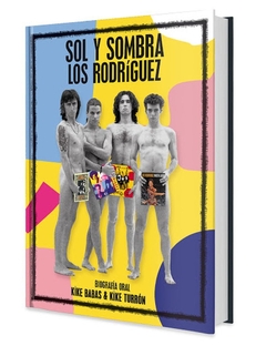 SOL Y SOMBRA. LOS RODRIGUEZ. BIOGRAFIA ORAL