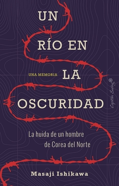 UN RIO EN LA OSCURIDAD. UNA MEMORIA