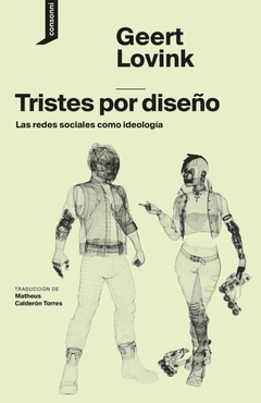 TRISTES POR DISEÑO. LAS REDES SOCIALES COMO IDEOLOGIA