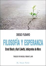 FILOSOFIA Y ESPERANZA. ERNST BLOCK Y KARL LOWITH, INTERPRETES DE MARX