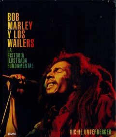 BOB MARLEY Y LOS WAILERS. LA HISTORIA ILUSTRADA FUNDAMENTAL