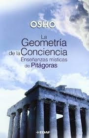 GEOMETRIA DE LA CONCIENCIA, LA. ENSEÑANZAS MISTICAS DE PITAGORAS