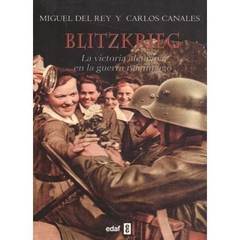 BLITZKRIEG. VICTORIA ALEMANA EN LA GUERRA RELAMPAGO