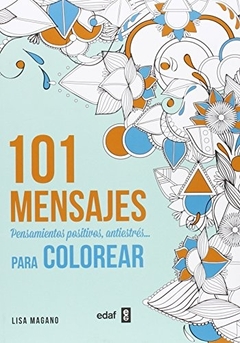 101 MENSAJES PENSAMIENTOS POSITIVOS P/COLORE