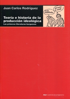 TEORIA E HISTORIA DE LA PRODUCCION IDEOLOGICA. LAS PRIMERAS LITERATURAS BURGUESAS