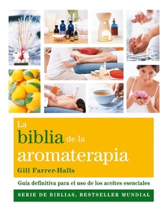 BIBLIA DE LA AROMATERAPIA, LA