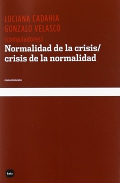 NORMALIDAD DE LA CRISIS / CRISIS DE LA NORMALIDAD