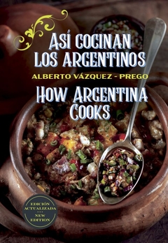 ASI COCINAN LOS ARGENTINOS / HOW ARGENTINA COOKS. ED. BILINGUE