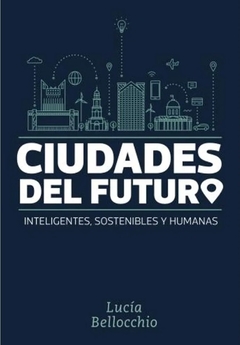 CIUDADES DEL FUTURO. INTELIGENTES, SOSTENIBLES Y HUMANAS
