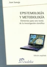 EPISTEMOLOGIA Y METODOLOGIA. ELEMENTOS PARA UNA TEORIA DE LA INVESTIGACION CIENTIFICA