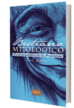 BESTIARIO MITOLOGICO. SERES FANTASTICOS DE LA ARGENTINA - comprar online