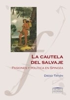 CAUTELA DEL SALVAJE, LA. PASIONES Y POLITICA EN SPINOZA