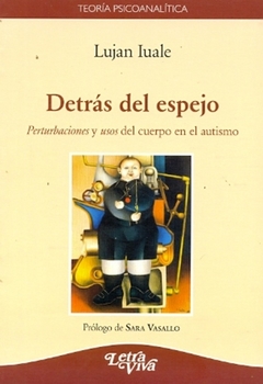 DETRAS DEL ESPEJO. PERTURBACIONES Y USOS DEL CUERPO EN EL AUTISMO 2º EDICION