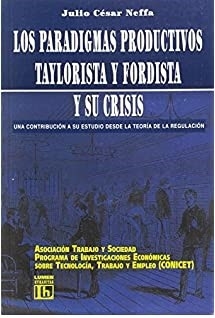 PARADIGMAS PRODUCTIVOS TAYLORISTA Y FORDISTA Y SU CRISIS, LOS