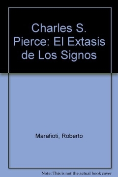 CHARLES S. PEIRCE: EL EXTASIS DE LOS SIGNOS