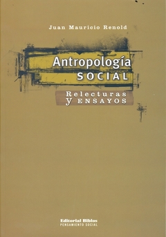 ANTROPOLOGIA SOCIAL. RELECTURAS Y ENSAYOS