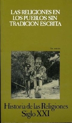 HISTORIA DE LAS RELIGIONES VOL 11. LAS RELIGIONES EN LOS PUEBLOS SIN TRADICION ESCRITA