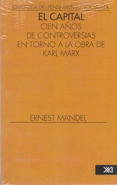 CAPITAL, EL. CIEN AÑOS DE CONTROVERSIA EN TORNO A LA OBRA DE KARL MARX