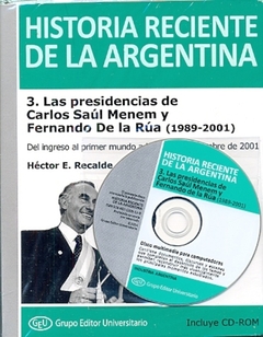 HISTORIA RECIENTE DE LA ARGENTINA 3: LAS PRESIDENCIAS DE MENEM Y DE LA RUA. CD
