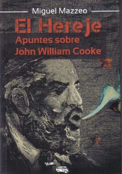 HEREJE, EL. APUNTES SOBRE JOHN WILLIAM COOKE