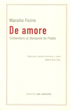 DE AMORE. COMENTARIO AL BANQUETE DE PLATON