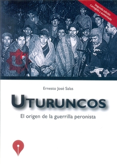 UTURUNCOS: EL ORIGEN DE LA GUERRILLA PERONISTA