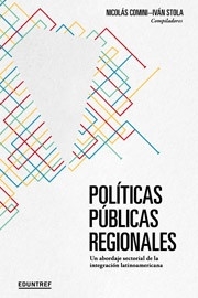 POLITICAS PUBLICAS REGIONALES. UN ABORDAJE DE LA INTEGRACION LATINOAMERICANA