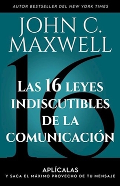 16 LEYES INDISCUTIBLES DE LA COMUNICACION, LAS