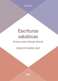 ESCRITURAS SABATICAS. ENSAYO SOBRE GEORGE STEINER