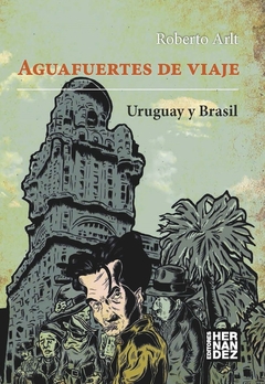 AGUAFUERTES DE VIAJE. URUGUAY Y BRASIL