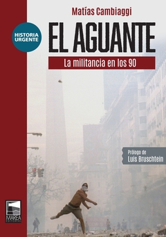 AGUANTE, EL. LA MILITANCIA EN LOS 90