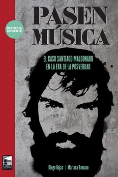 PASEN MUSICA. EL CASO SANTIAGO MALDONADO EN LA ERA DE LA POSVERDAD